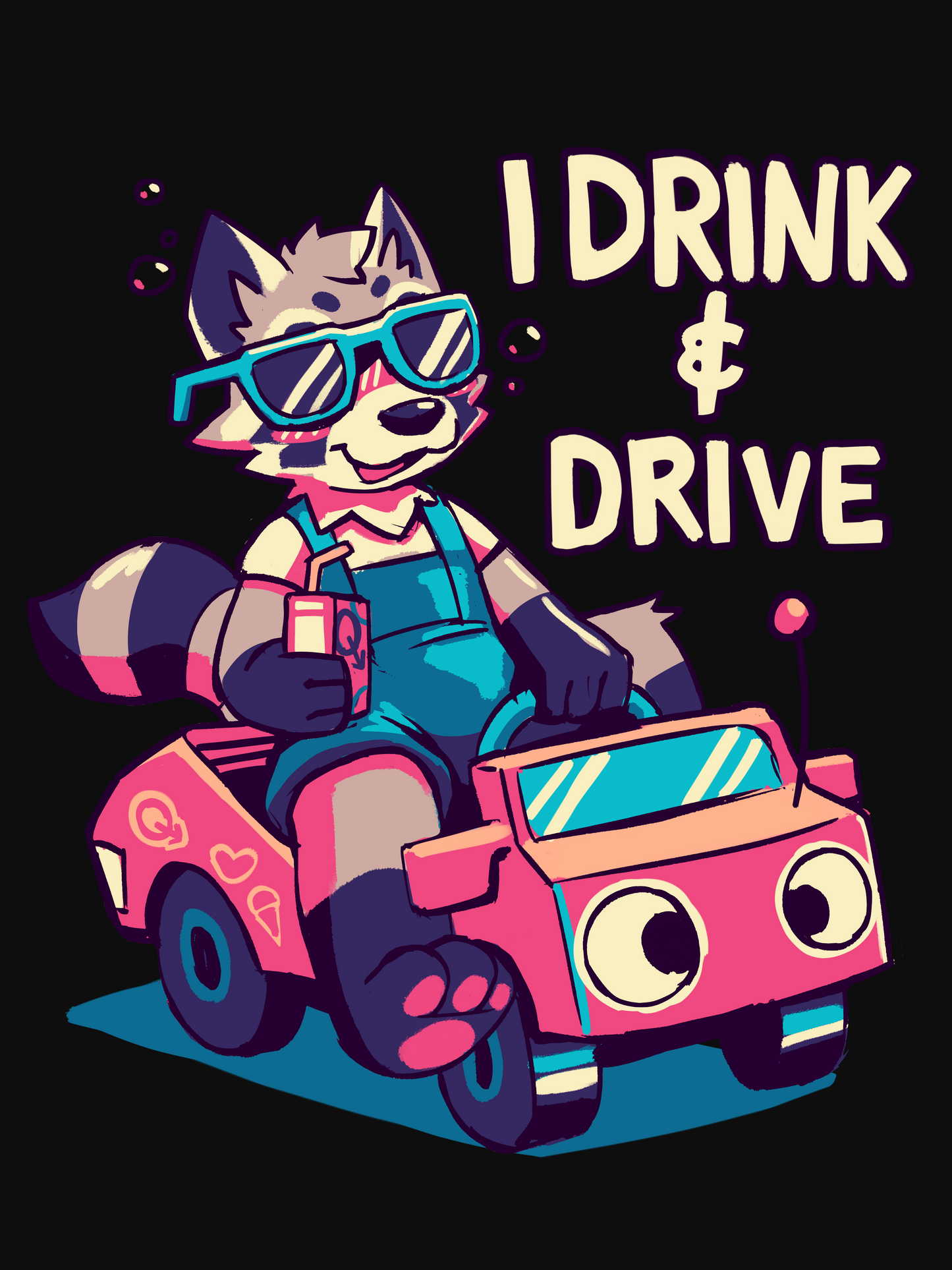 Raccoon in sunglasses driving a toy car with the text, "I drink & drive."